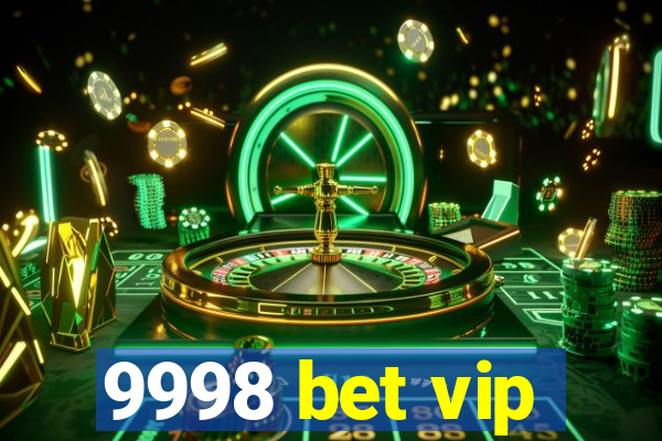 9998 bet vip